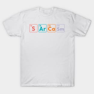 Sarcasm Periodic Table Elements Physics Chemistry T-Shirt